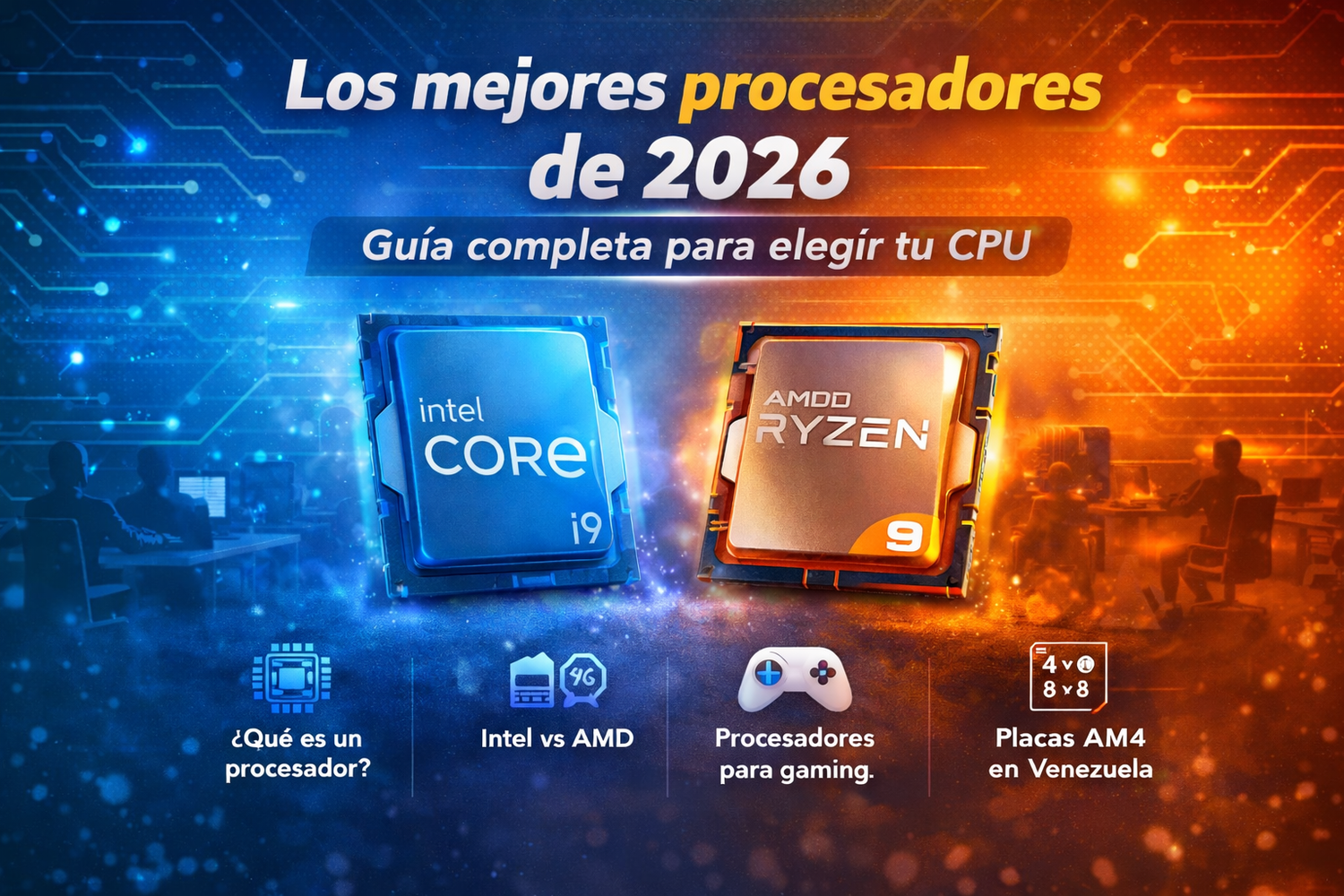 Los mejores procesadores de 2026: Guía completa para elegir tu Procesador